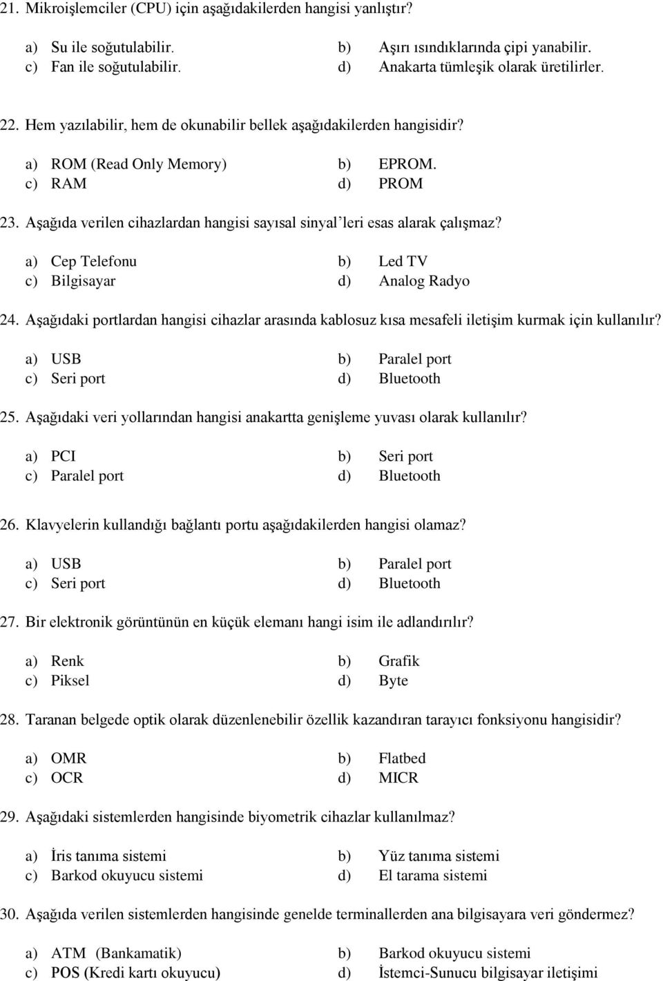 a) Cep Telefonu b) Led TV c) Bilgisayar d) Analog Radyo 24. Aşağıdaki portlardan hangisi cihazlar arasında kablosuz kısa mesafeli iletişim kurmak için kullanılır?