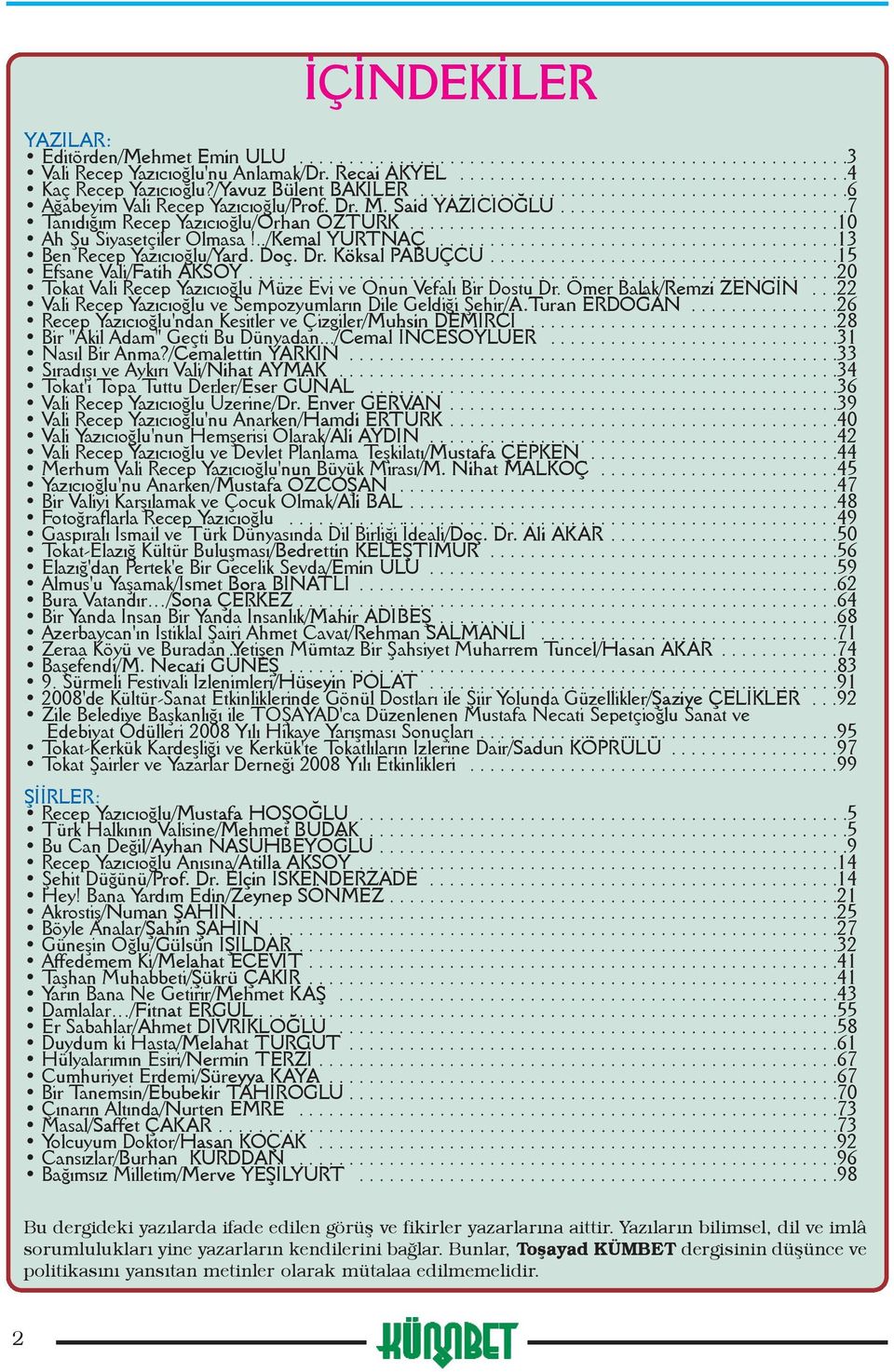 ..........................................10 Ah Þu Siyasetçiler Olmasa!../Kemal YURTNAÇ........................................13 Ben Recep Yazýcýoðlu/Yard. Doç. Dr. Köksal PABUÇCU.