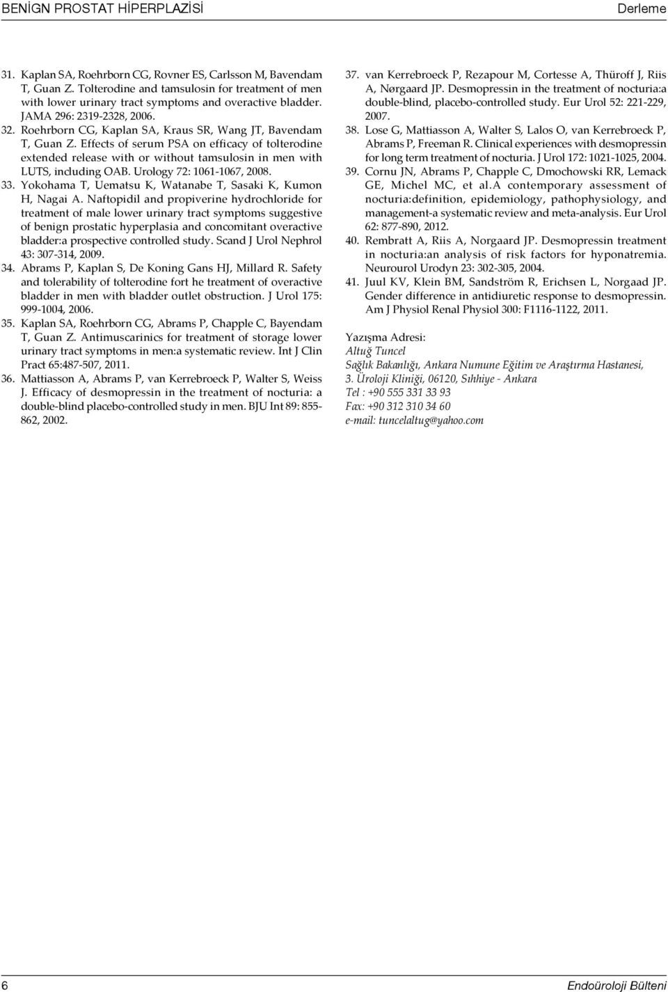 Effects of serum PSA on efficacy of tolterodine extended release with or without tamsulosin in men with LUTS, including OAB. Urology 72: 1061-1067, 2008. 33.