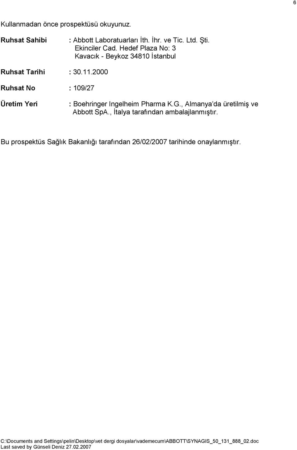 2000 Ruhsat No : 109/27 Üretim Yeri : Boehringer Ingelheim Pharma K.G.