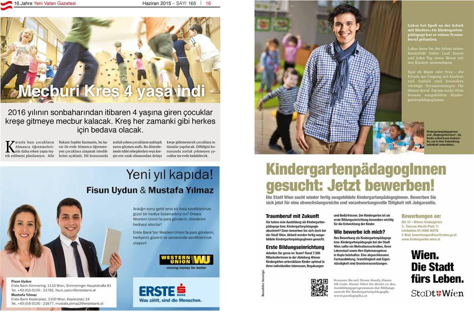 Aile Bakanı Sophie Karmasin, bu karar ile evde Almanca öğrenmeyen çocuklara ulaşmak istediklerini açıkladı.