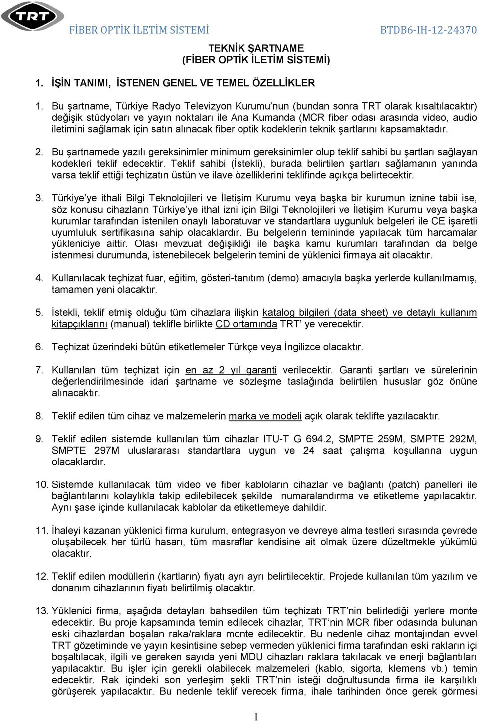 sağlamak için satın alınacak fiber optik kodeklerin teknik şartlarını kapsamaktadır.