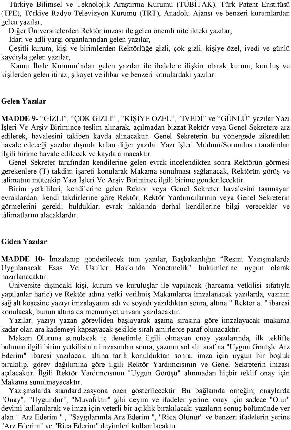 ivedi ve günlü kaydıyla gelen yazılar, Kamu İhale Kurumu ndan gelen yazılar ile ihalelere ilişkin olarak kurum, kuruluş ve kişilerden gelen itiraz, şikayet ve ihbar ve benzeri konulardaki yazılar.