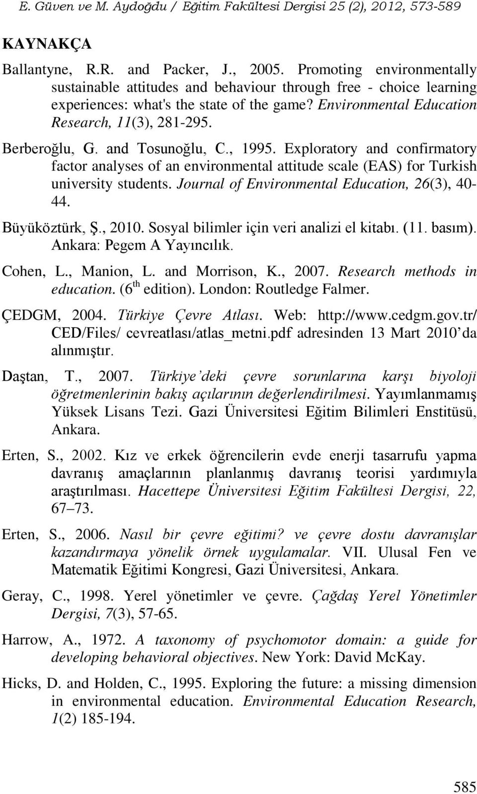 Exploratory and confirmatory factor analyses of an environmental attitude scale (EAS) for Turkish university students. Journal of Environmental Education, 26(3), 40-44. Büyüköztürk, Ş., 2010.