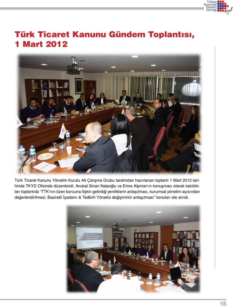 Avukat Sinan Naipoğlu ve Emre Alpman ın konuşmacı olarak katıldıkları toplantıda TTK nın özen borcuna ilişkin