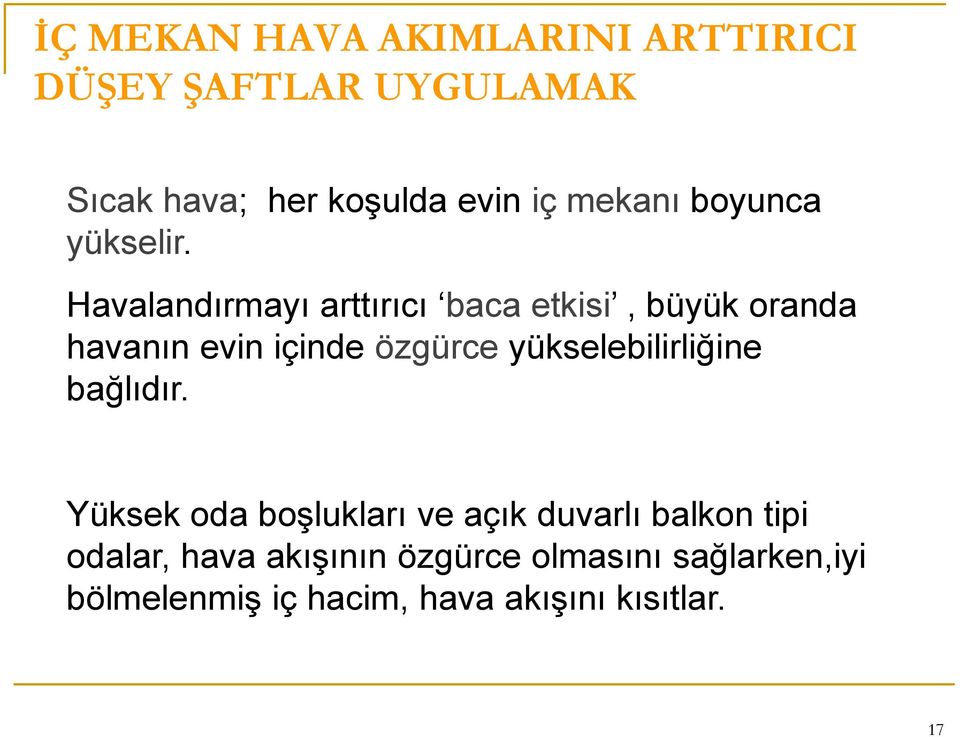 Havalandırmayı arttırıcı baca etkisi, büyük oranda havanın evin içinde özgürce