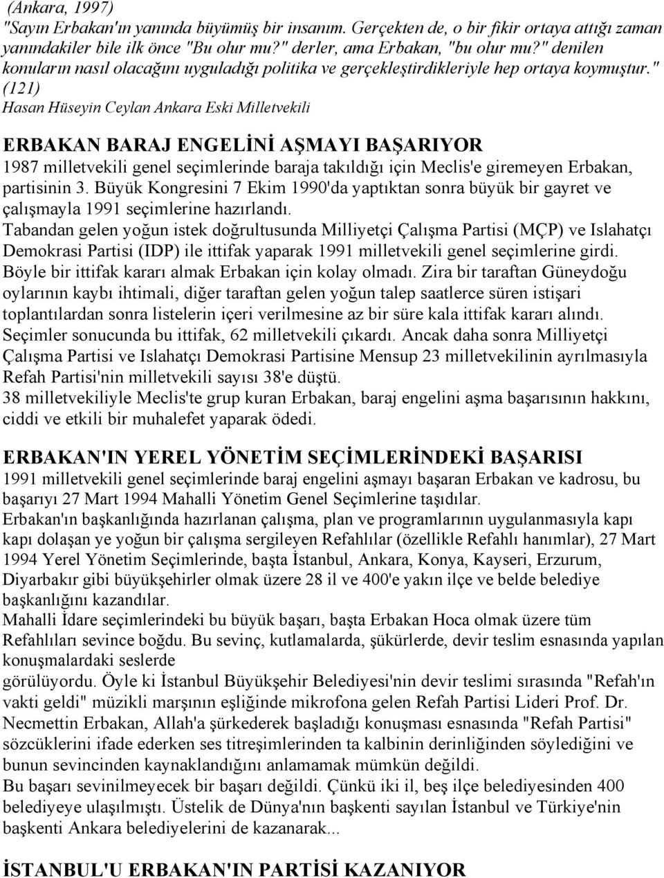 " (121) Hasan Hüseyin Ceylan Ankara Eski Milletvekili ERBAKAN BARAJ ENGELİNİ AŞMAYI BAŞARIYOR 1987 milletvekili genel seçimlerinde baraja takõldõğõ için Meclis'e giremeyen Erbakan, partisinin 3.