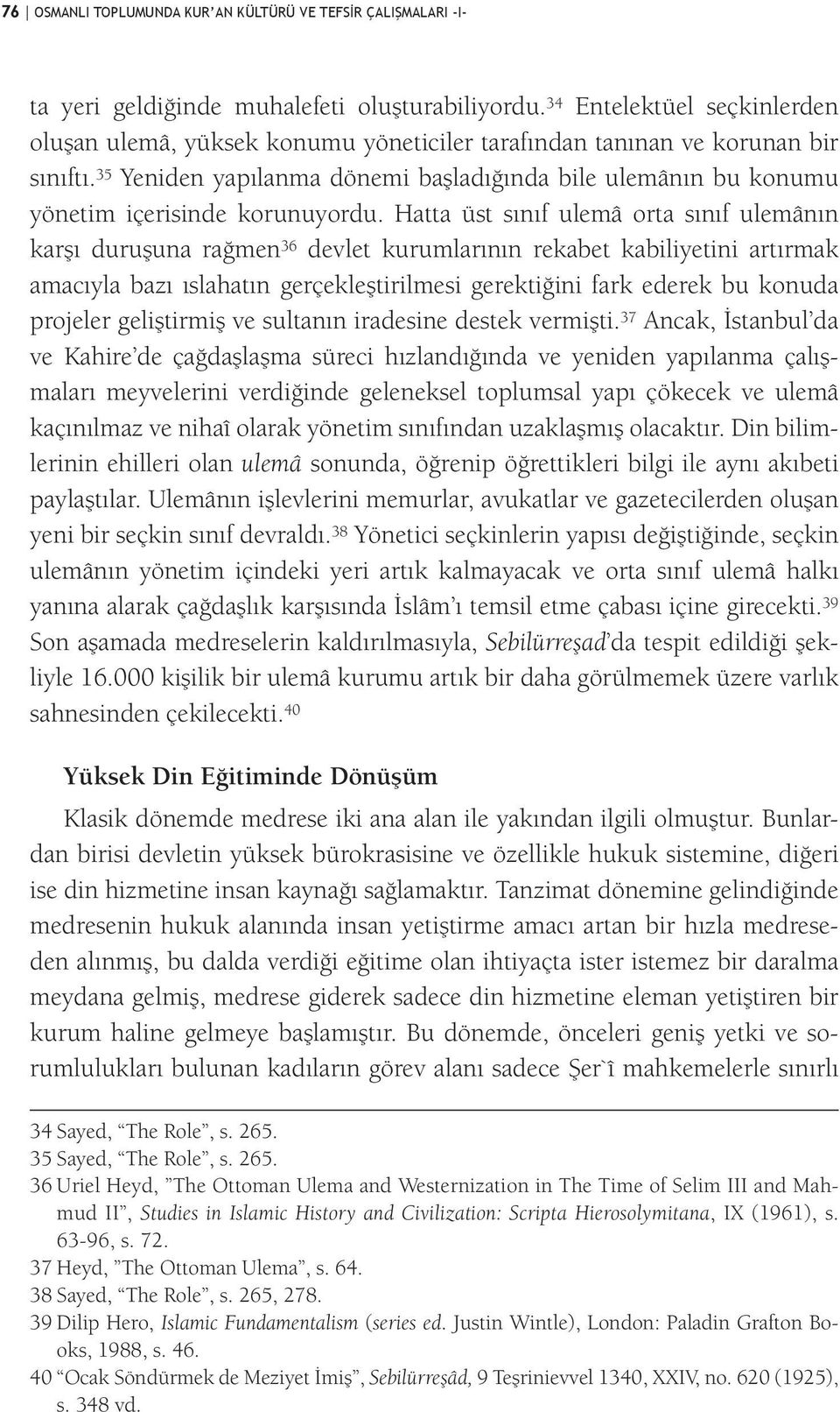 35 Yeniden yapılanma dönemi başladığında bile ulemânın bu konumu yönetim içerisinde korunuyordu.