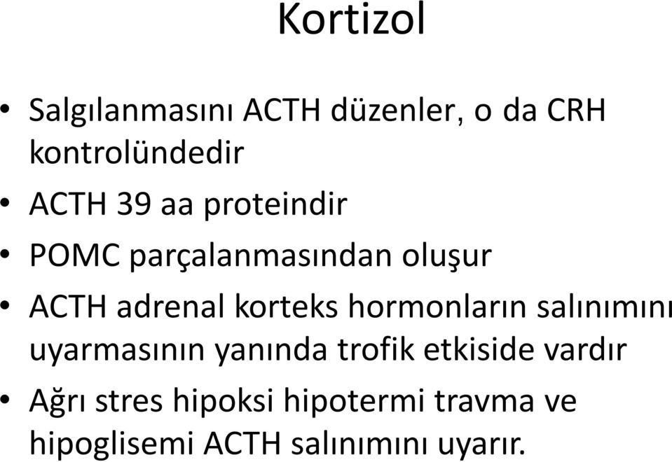 hormonların salınımını uyarmasının yanında trofik etkiside vardır