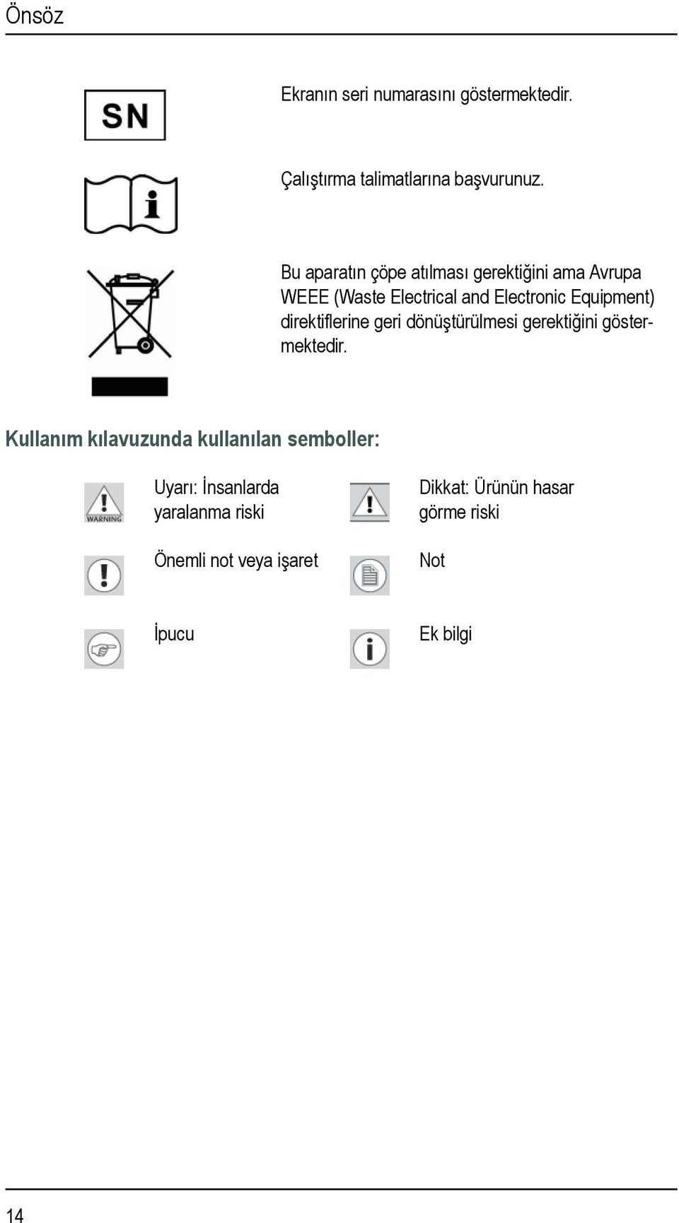 direktiflerine geri dönüştürülmesi gerektiğini göstermektedir.