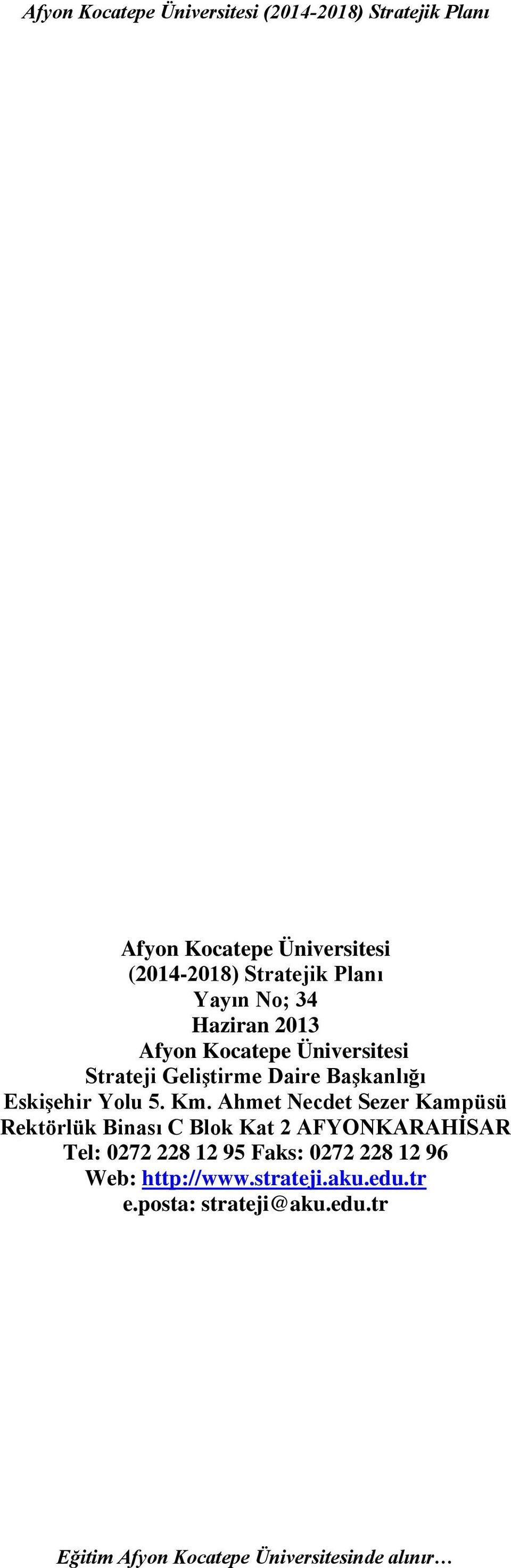 Ahmet Necdet Sezer Kampüsü Rektörlük Binası C Blok Kat 2 AFYONKARAHİSAR Tel: 0272 228