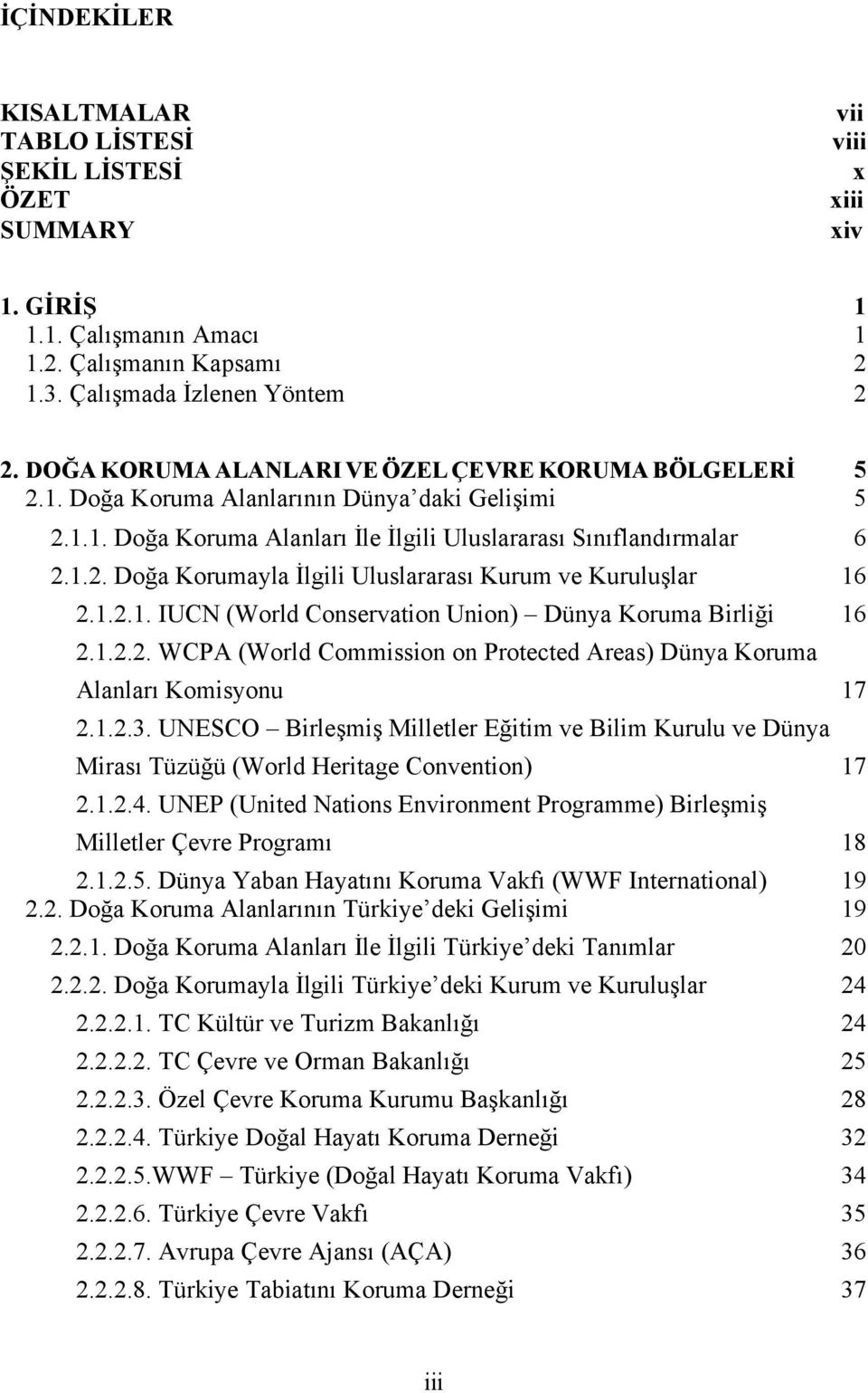 1.2.1. IUCN (World Conservation Union) Dünya Koruma Birliği 2.1.2.2. WCPA (World Commission on Protected Areas) Dünya Koruma Alanları Komisyonu 2.1.2.3.