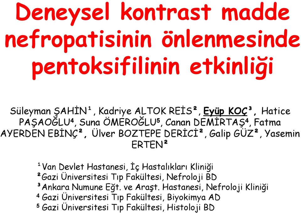 ERTEN² ¹Van Devlet Hastanesi, Ġç Hastalıkları Kliniği ²Gazi Üniversitesi Tıp Fakültesi, Nefroloji BD ³Ankara Numune Eğt.