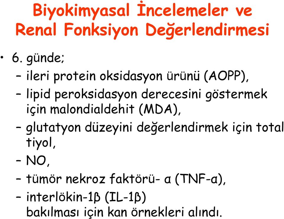 malondialdehit (MDA), glutatyon düzeyini değerlendirmek için total tiyol, NO,