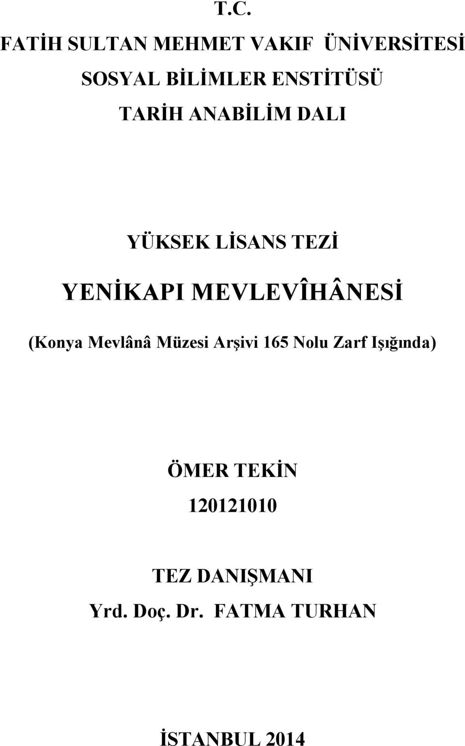 MEVLEVÎHÂNESİ (Konya Mevlânâ Müzesi Arşivi 165 Nolu Zarf