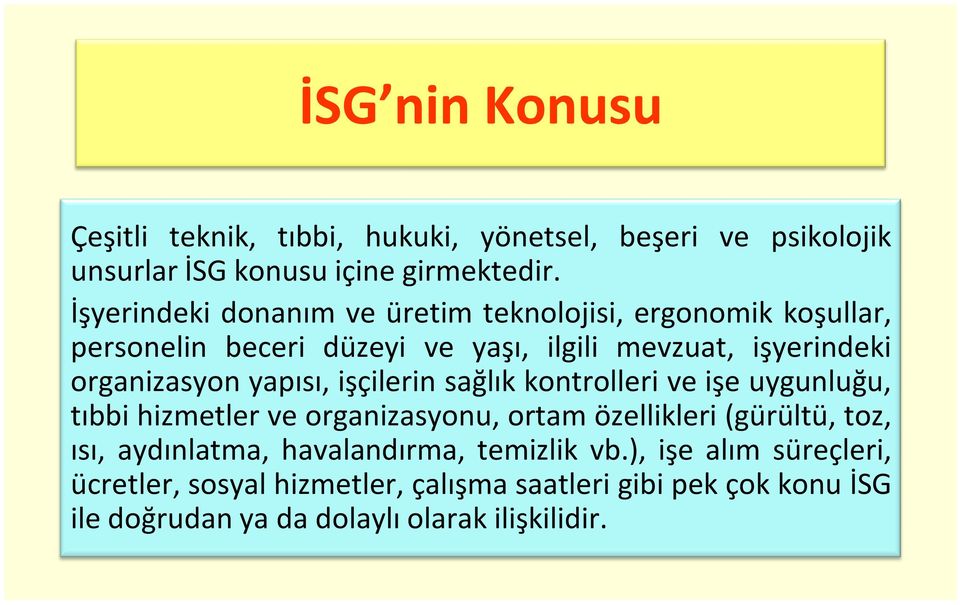 yapısı, işçilerin sağlık kontrolleri ve işe uygunluğu, tıbbi hizmetler ve organizasyonu, ortam özellikleri (gürültü, toz, ısı, aydınlatma,