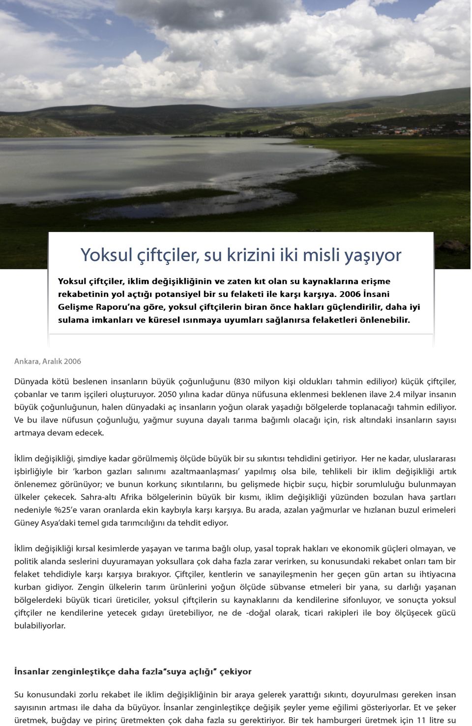 Ankara, Aralık 2006 Dünyada kötü beslenen insanların büyük çoğunluğunu (830 milyon kişi oldukları tahmin ediliyor) küçük çiftçiler, çobanlar ve tarım işçileri oluşturuyor.