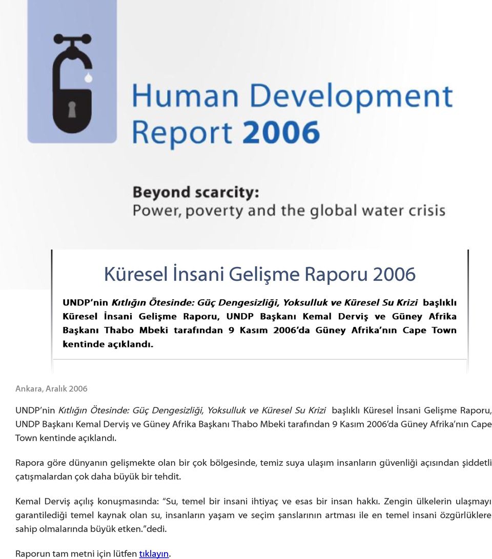Ankara, Aralık 2006 UNDP nin Kıtlığın Ötesinde: Güç Dengesizliği, Yoksulluk ve Küresel Su Krizi başlıklı Küresel İnsani Gelişme Raporu, UNDP Başkanı Kemal Derviş ve Güney Afrika  Rapora göre dünyanın