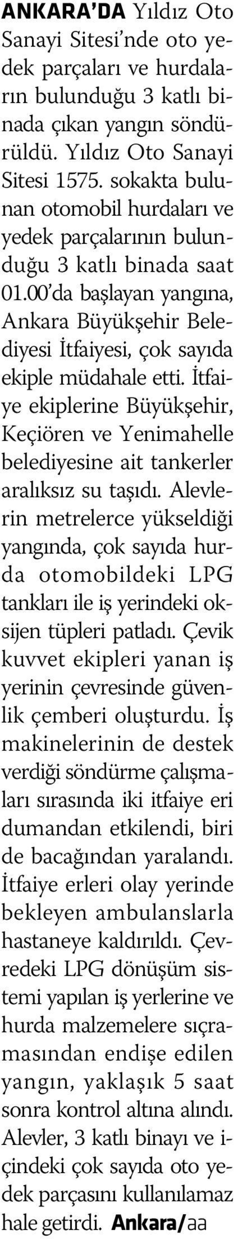 Ýtfaiye ekiplerine Büyükþehir, Keçiören ve Yenimahelle belediyesine ait tankerler aralýksýz su taþýdý.