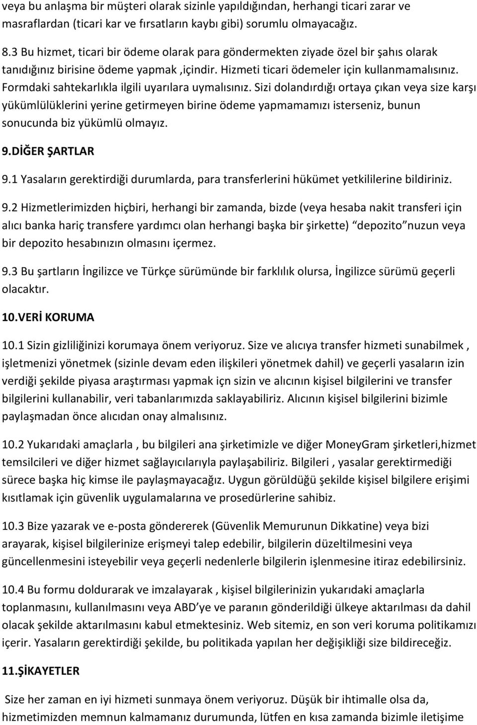 Formdaki sahtekarlıkla ilgili uyarılara uymalısınız.