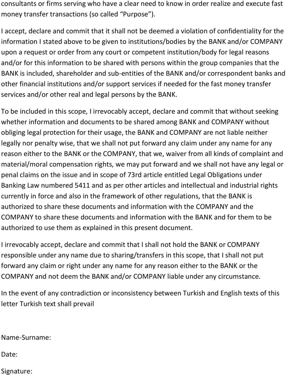 or order from any court or competent institution/body for legal reasons and/or for this information to be shared with persons within the group companies that the BANK is included, shareholder and