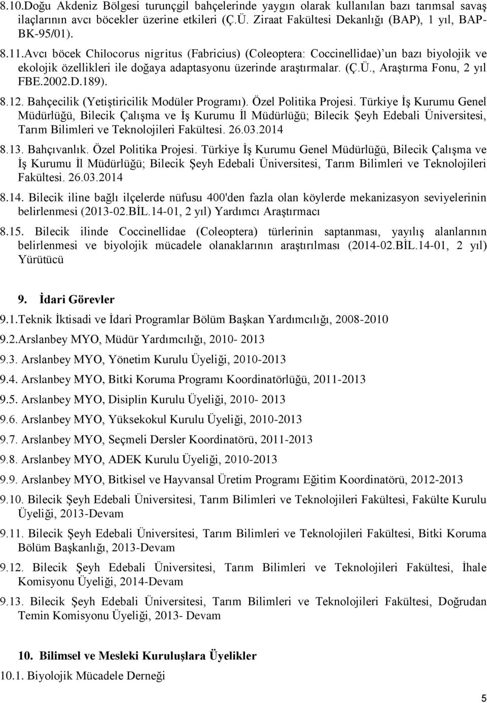 2002.D.189). 8.12. Bahçecilik (Yetiştiricilik Modüler Programı). Özel Politika Projesi.