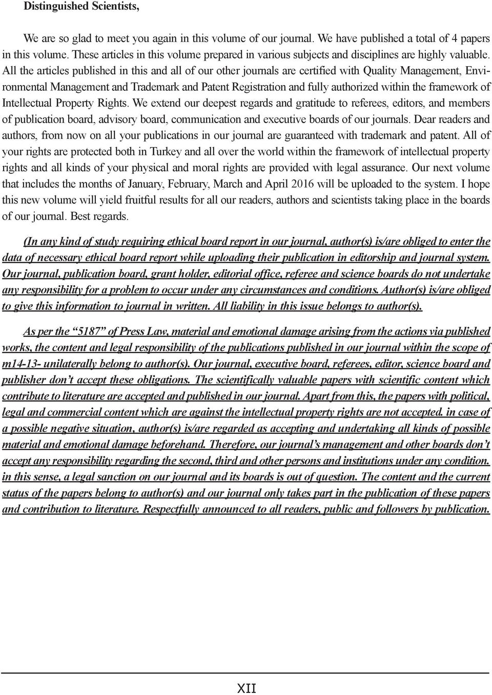 All the articles published in this and all of our other journals are certified with Quality Management, Environmental Management and Trademark and Patent Registration and fully authorized within the