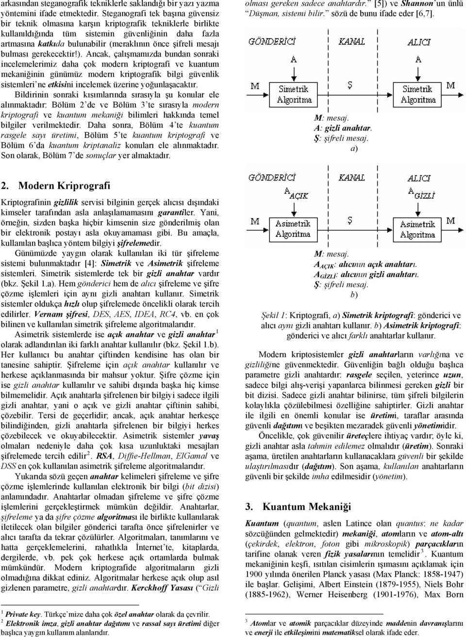 şifreli mesajı bulması gerekecektir!).