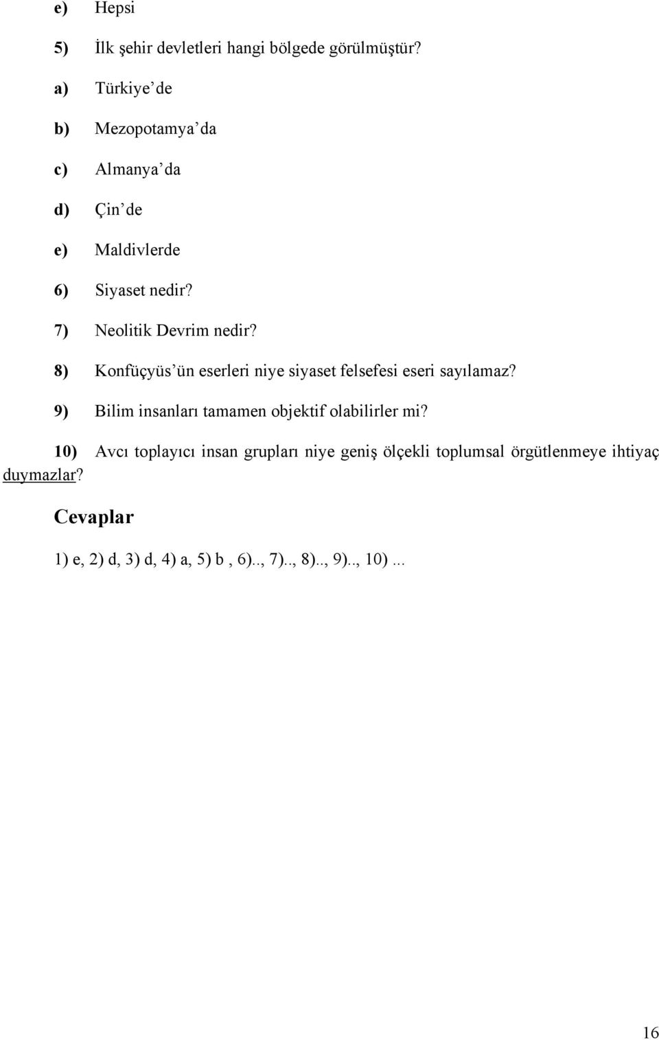 8) Konfüçyüs ün eserleri niye siyaset felsefesi eseri sayılamaz?