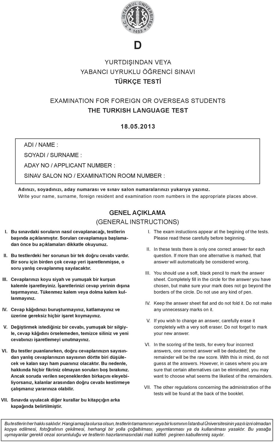 Write your name, surname, foreign resident and examination room numbers in the appropriate places above. GENEL AÇIKLAMA (GENERAL INSTRUCTIONS) I.