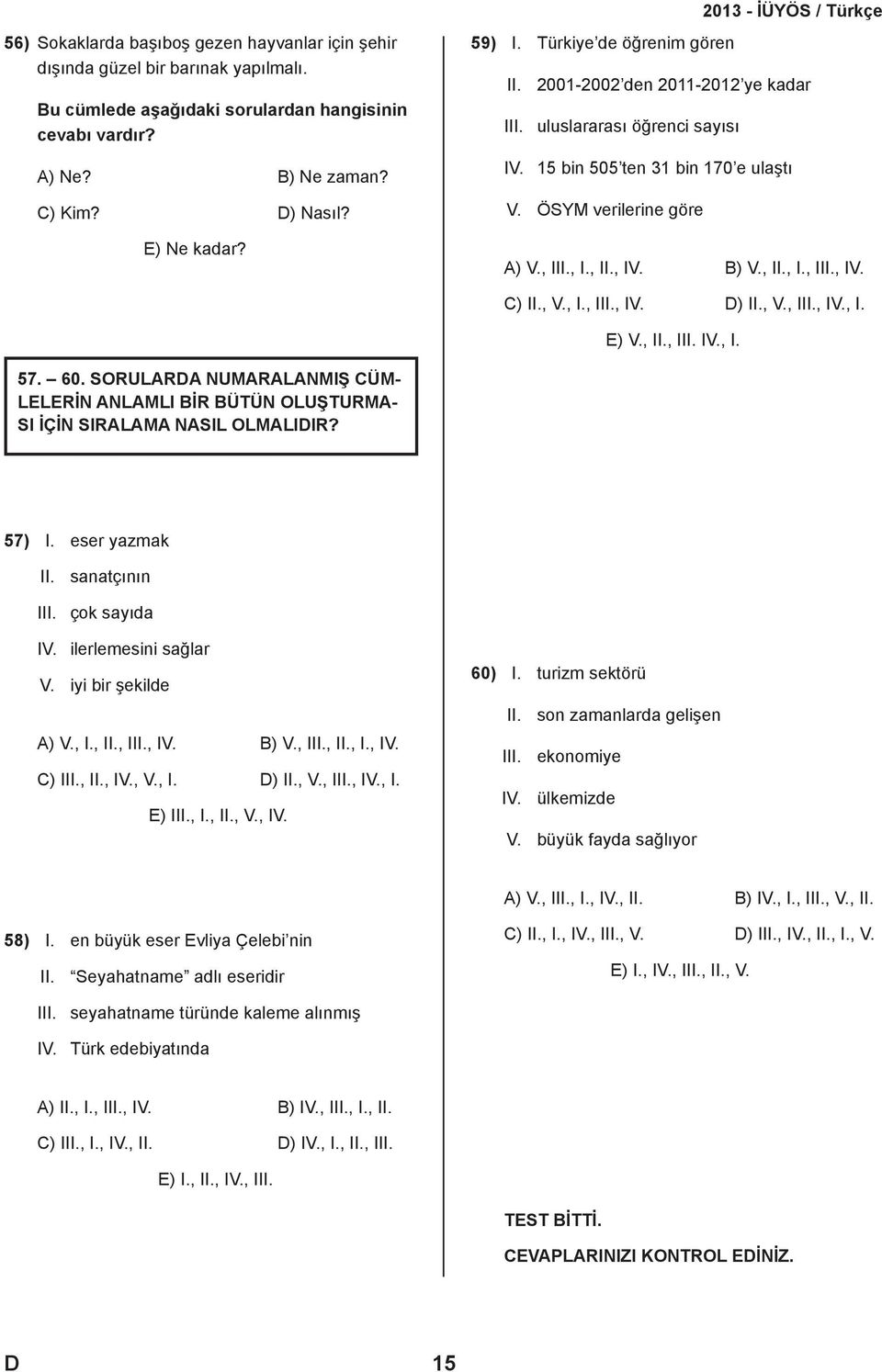 , II., I., III., IV. C) II., V., I., III., IV. ) II., V., III., IV., I. E) V., II., III. IV., I. 57. 60.