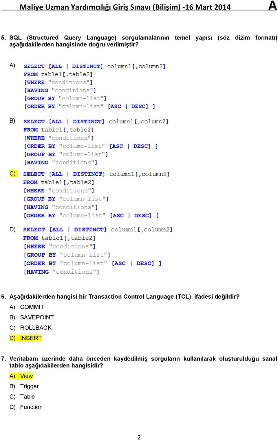 Aşağıdakilerden hangisi bir Transaction Control Language (TCL) ifadesi değildir?