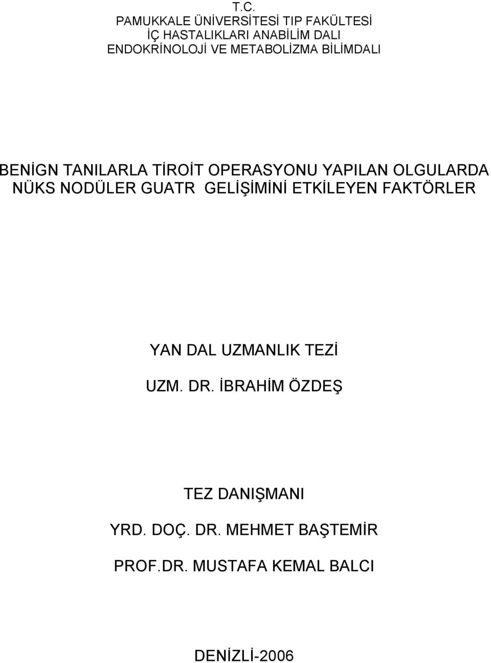 NODÜLER GUATR GELİŞİMİNİ ETKİLEYEN FAKTÖRLER YAN DAL UZMANLIK TEZİ UZM. DR.