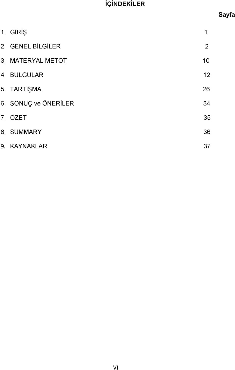 BULGULAR 12 5. TARTIŞMA 26 6.