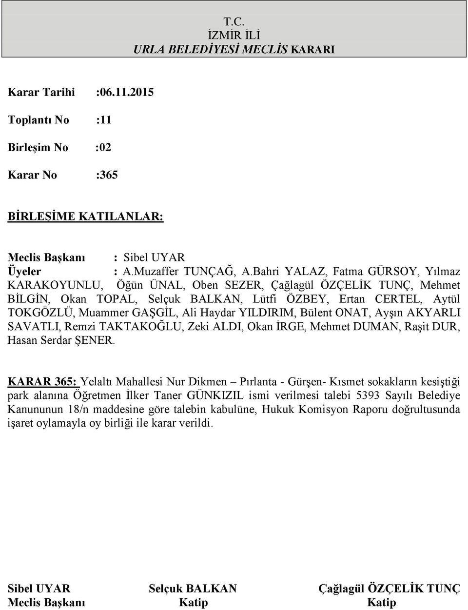 talebi 5393 Sayılı Belediye Kanununun 18/n maddesine göre talebin kabulüne,