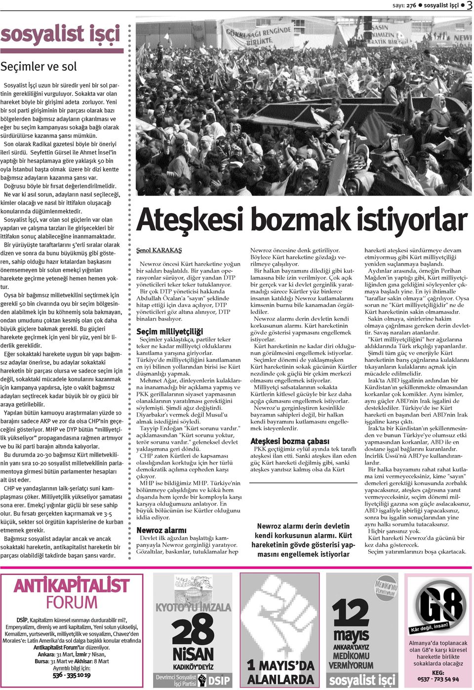 Son olarak Radikal gazetesi böyle bir öneriyi ileri sürdü.