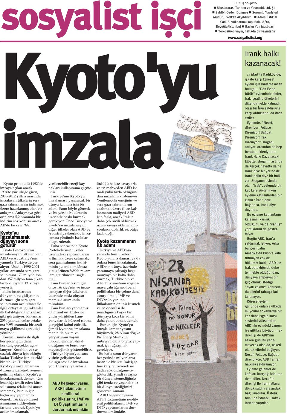 org Kyoto'yu imzala Kyoto protokolü 1992'de imzaya açýlan ancak 1994'te yürürlüðe giren, 2008-2012 yýllarý arasýnda imzalayan ülkelerin sera gazý salýnýmlarýný indirmek üzere hazýrlanmýþ olan bir