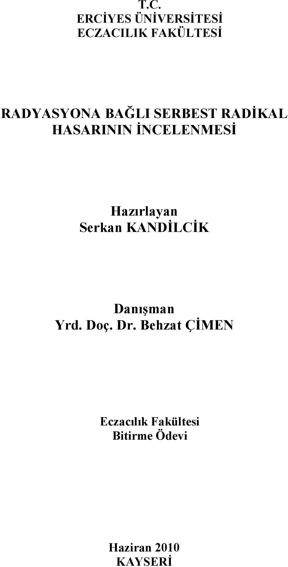 Hazırlayan Serkan KANDİLCİK Danışman Yrd. Doç. Dr.