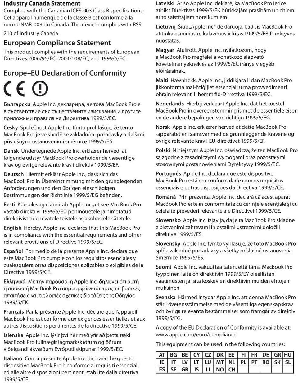 Europe EU Declaration of Conformity Български Apple Inc. декларира, че това MacBook Pro е в съответствие със съществените изисквания и другите приложими правила на Директива 1999/5/ЕС.