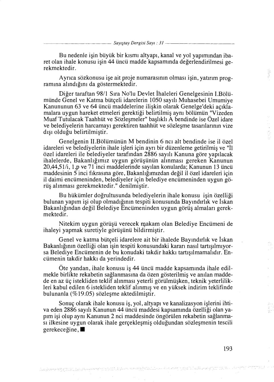 Boli-imunde Genel ve Katma but~elidarelerin 1050 say111 Muhasebei Umumiye Kanununun 63 ve 64 uncu maddelerine iligkin olarak Genelge'deki apklamalara uygun hareket etmeleri gerektigi belirtilmig aynl