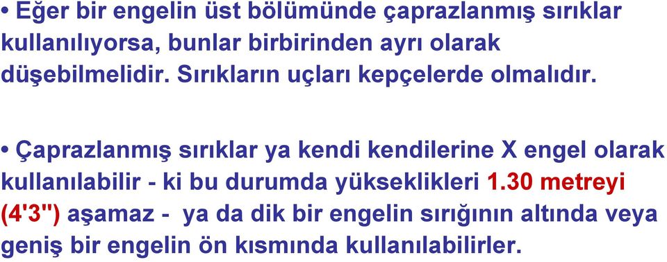 ÇaprazlanmıĢ sırıklar ya kendi kendilerine X engel olarak kullanılabilir - ki bu durumda