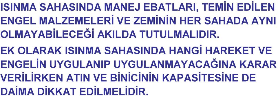 EK OLARAK ISINMA SAHASINDA HANGĠ HAREKET VE ENGELĠN UYGULANIP