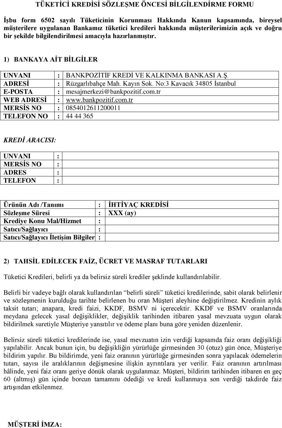 No:3 Kavacık 34805 İstanbul E-POSTA : mesajmerkezi@bankpozitif.com.