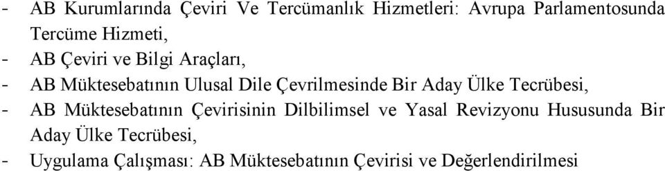 Aday Ülke Tecrübesi, - AB Müktesebatının Çevirisinin Dilbilimsel ve Yasal Revizyonu