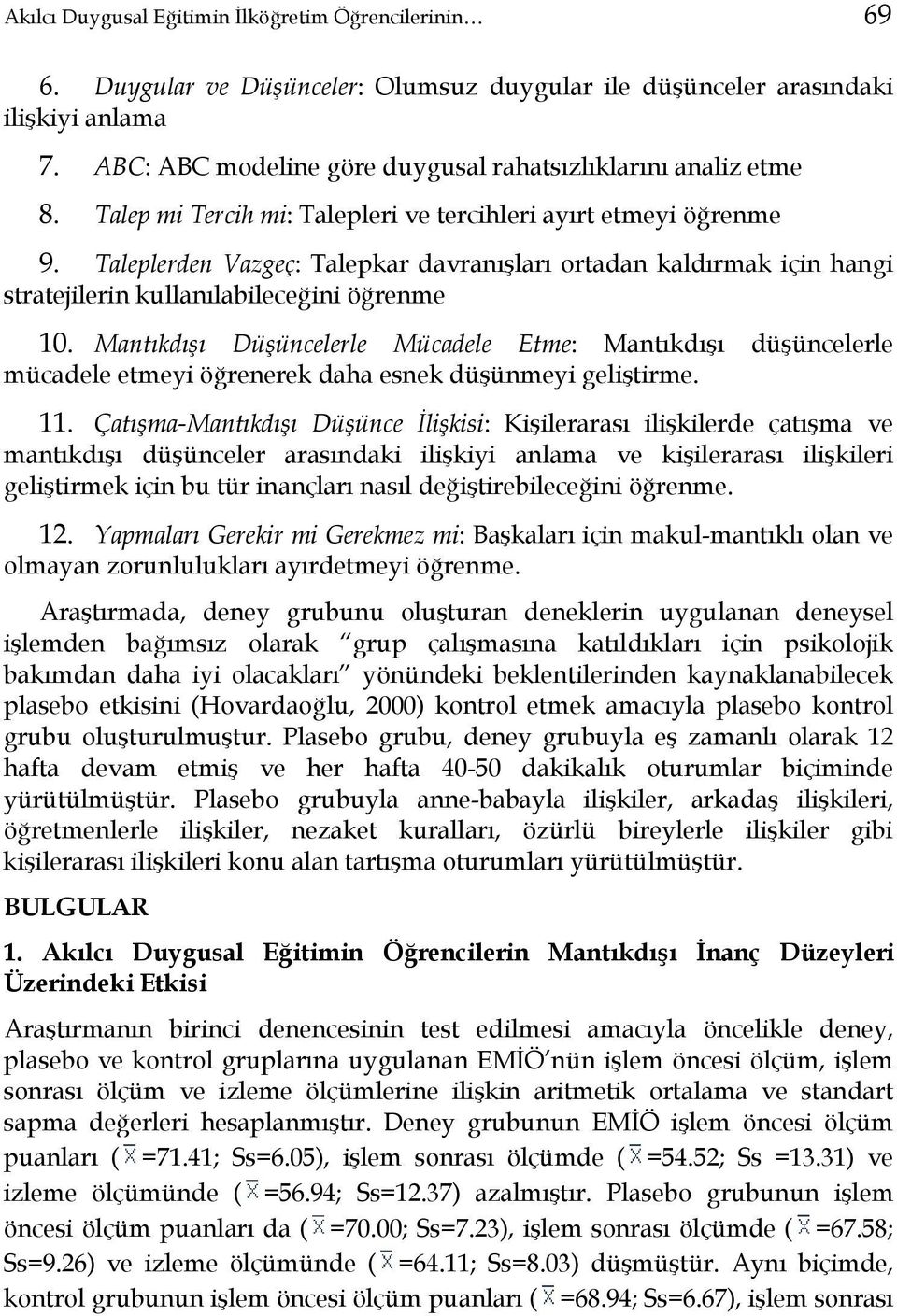 Taleplerden Vazgeç: Talepkar davranışları ortadan kaldırmak için hangi stratejilerin kullanılabileceğini öğrenme 10.