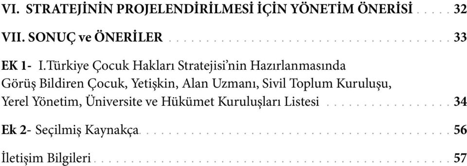 Kuruluşu, Yerel Yönetim, Üniversite ve Hükümet Kuruluşları Listesi................. 34 Ek 2- Seçilmiş Kaynakça.