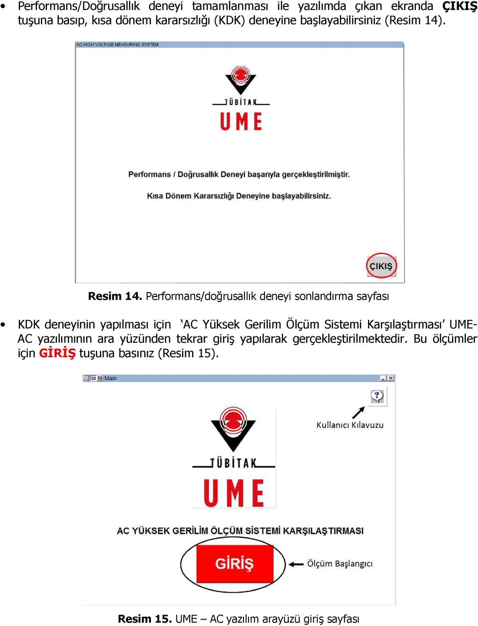 Performans/doğrusallık deneyi sonlandırma sayfası KDK deneyinin yapılması için AC Yüksek Gerilim Ölçüm Sistemi