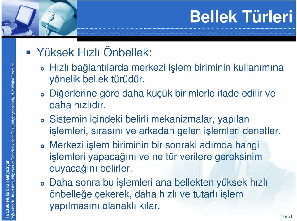 Sistemin içindeki belirli mekanizmalar, yapılan işlemleri, sırasını ve arkadan gelen işlemleri denetler.