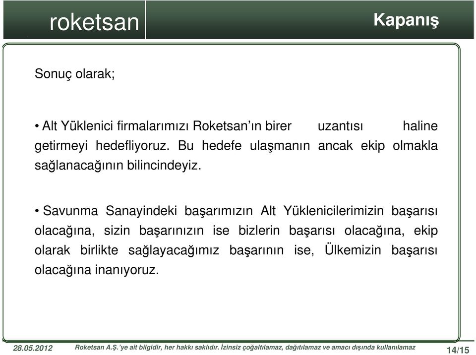 Savunma Sanayindeki başarımızın Alt Yüklenicilerimizin başarısı olacağına, sizin başarınızın ise