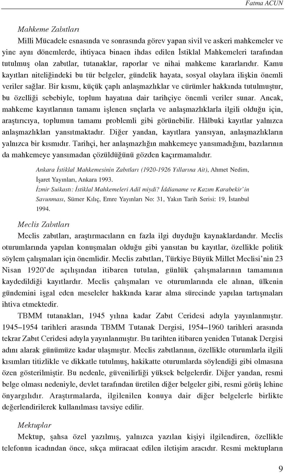 Bir k sm, küçük çapl anlaflmazl klar ve cürümler hakk nda tutulmufltur, bu özelli i sebebiyle, toplum hayat na dair tarihçiye önemli veriler sunar.